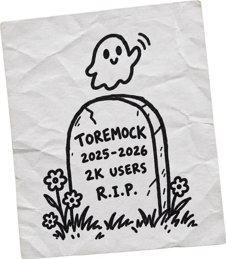 Marker drawing of a tombstone: ToreMock 2025–2026, 2K users, R.I.P., with a little ghost waving